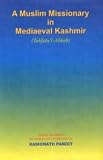A Muslim Missionary in Mediaeval Kashmir (Tohfatu'l-Ahbab)