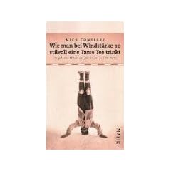 Wie man bei Windst�rke 10 stilvoll eine Tasse Tee trinkt: Das geheime Wissen der Abenteurer und Entdecker