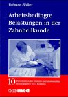 Arbeitsmedizinische Belastungen in der Zahnheilkunde: Reihe: Fortschritte in der Pr&auml;ventiv- und Arbeitsmedizin - Friedrich Hofmann, Tobias Walker