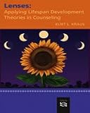 Lenses: Applying Lifespan Development Theories in Counseling