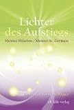 Lichter des Aufstiegs: Botschaften von Meister Saint Germain und Meister Hilarion f&uuml;r die Neue Zeit