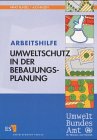 Produkt-Bild: Arbeitshilfe Umweltschutz in der Bebauungsplanung