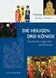 Die Heiligen Drei K�nige. Geschichte, Legenden und Br�uche