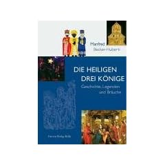 Die Heiligen Drei K�nige. Geschichte, Legenden und Br�uche