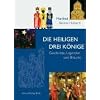 Die Heiligen Drei K�nige. Geschichte, Legenden und Br�uche