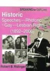 Speaking for Our Lives: Historic Speeches and Rhetoric for Gay and Lesbian Rights/1892-2000
