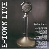 E-town Live (Original Live Recordings) by  James Taylor, Michelle Shocked, Lyle Lovett, Richard Thompson, and Ani DiFranco 