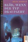 Bl�d, wenn der Typ draufgeht: Blod, Wenn Der Typ Draufgeht - Irene Rodrian