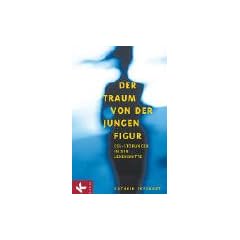 Der Traum von der jungen Figur. Ess-St�rungen in der Lebensmitte