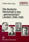 Die deutsche Herrschaft in den 'germanischen' L&auml;ndern 1940-1945 (Historische Mitteilungen - Beihefte) - Robert Bohn