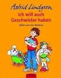 Ich will auch Geschwister haben - Astrid Lindgren, Ilon Wikland