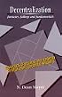 Decentralization: Fantasies, Failings, and Fundamentals