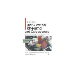 Di�t und Rat bei Rheuma und Osteoporose: Erfolgreiche Behandlung nach internationalen Studien. Hilfe zur Selbsthilfe gegen Entz�ndung und Schmerz. Ein praxisorientierter Leitfaden