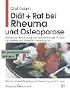 Di�t und Rat bei Rheuma und Osteoporose: Erfolgreiche Behandlung nach internationalen Studien. Hilfe zur Selbsthilfe gegen Entz�ndung und Schmerz. Ein praxisorientierter Leitfaden
