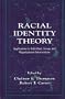 Racial Identity Theory: Applications to Individual, Group, and Organizational Interventions