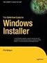 The Definitive Guide to Windows Installer (Expert's Voice in Net)