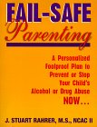Fail-Safe Parenting: A Personalized Plan To Prevent Or Stop Your
Child's Alcohol Or Drug Abuse