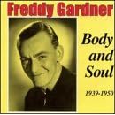 Body and Soul by  Freddy Gardner 