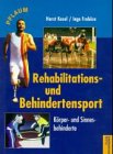 Rehabilitations- und Behindertensport - K&ouml;rper- und Sinnesbehinderte - Horst Kosel, Ingo Frob&ouml;se