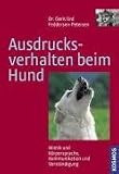 Ausdrucksverhalten beim Hund. Mimik, K�rpersprache, Kommunikation und Verst�ndigung