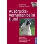 Ausdrucksverhalten beim Hund. Mimik, K�rpersprache, Kommunikation und Verst�ndigung
