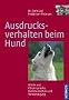 Ausdrucksverhalten beim Hund. Mimik, K�rpersprache, Kommunikation und Verst�ndigung