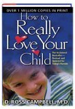 How to Really Love Your Child