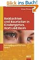 Beobachten und Beurteilen in Kindergarten, Hort und Heim (Sozialp�dagogische Praxis - Arbeitsb�cher f�r die Ausbildung von Erzieherinnen)