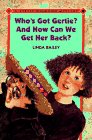 Who's Got Gertie? And How Can We Get Her Back? by Linda Bailey