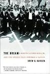 The Dream: Martin Luther King, Jr., and the Speech that Inspired a Nation