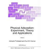 Physical Adsorption: Experiment, Theory and Applications (NATO Science Series C: (closed)) by J. Fraissard