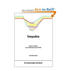 Telepathie: Theorie und Praxis der nat�rlichsten Sache der Welt