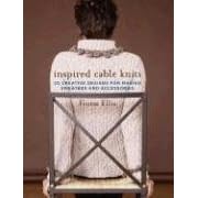 Inspired Cable Knits: 20 Creative Designs for Making Sweaters and Accessories