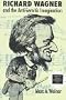Richard Wagner and the Anti-Semitic Imagination (Texts and Contexts)