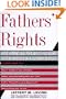 Fathers' Rights: Hard-hitting And Fair Advice For Every Father Involved In A Custody Dispute