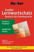 Gro&szlig;er Lernwortschatz Deutsch als Fremdsprache. Polnische Ausgabe