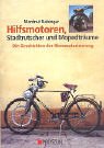 Hilfsmotoren, Stadtrutscher und Mopedtraeume: Die Geschichte der Kleinmotorisierung