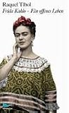 Frida Kahlo - ein offenes Leben - Raquel Tibol