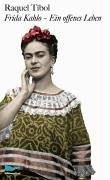Frida Kahlo - ein offenes Leben Frida Kahlo - ein offenes Leben
