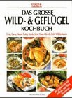 cover of Das große Wild- und Geflügelkochbuch. essen und trinken