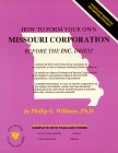 How to Form Your Own Missouri Corporation Before the Inc. Dries (Small Business Incorporation Series ; V. 5) (How to Incorporate a Small Business" Series) (Small Business Incorporation Series ; V. 5)