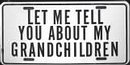 Let Me Tell You About My Grandchildren License Plate