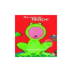 Wie macht der Frosch? Buch mit CD. Ein klingendes Bilderbuch