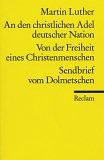 An den christlichen Adel deutscher Nation / Von der Freiheit eines Christenmenschen / Sendbrief vom Dolmetschen - Martin Luther