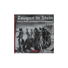 Zeugen in Stein. Schl�sser, Kirchen, Herrenh�user im Osten Deutschlands