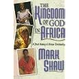 The Kingdom of God in Africa: A Short History of African Christianity (Bgc Monograph) by Mark R. Shaw