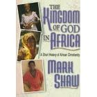 Click here to buy The Kingdom of God in Africa: A Short History of African Christianity (Bgc Monograph) by  Mark R. Shaw.
