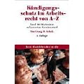 K�ndigungsschutz im Arbeitsrecht von A - Z: Schnelle Hilfe durch rund 400 aktuelle Stichw�rter: Von Abfindung bis Zeugnis