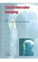 Cardiovascular Imaging (Developments in Cardiovascular Medicine)