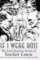 If I Were Boss: The Early Business Stories of Sinclair Lewis